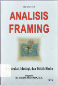 Analisis framing: konstruksi, ideologi, dan politik media