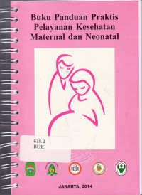 Buku panduan praktis pelayanan kesehatan maternal dan neonatal