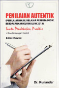 Penilaian autentik (penilaian hasil belajar peserta didik berdasarkan kurikulum 2013) suatu pendekatan praktis disertai dengan contoh