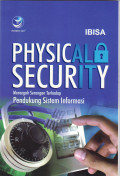Physical security: mencegah serangan terhadap pendukung sistem informasi