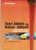 Teori adhesi dan bahan adhesif: salah satu aspek penting pendukung industri modern