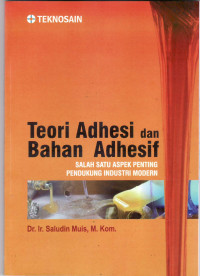 Teori adhesi dan bahan adhesif: salah satu aspek penting pendukung industri modern