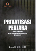 Privatisasi penjara: upaya mengatasi krisis lembaga pemasyarakatan di Indonesia