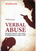 Verbal abuse: dampak buruk dan solusi penanganannya pada anak