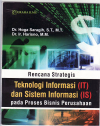 Rencana strategis teknologi informasi (IT) dan sistem informasi (IS): pada proses bisnis perusahaan