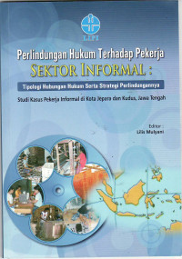Perlindungan hukum terhadap pekerja sektor informal: tipologi hubungan hukum serta strategi perlindungannya