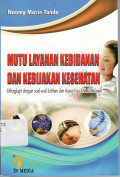 Mutu layanan kebidanan dan kebijakan kesehatan: dilengkapi dengan soal-soal latihan dan kasus issu etik kebidanan