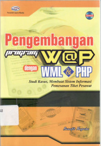 Pengembangan program w@p dengan WML dan PHP: studi kasus, membuat sistem informasi pemesanan tiket pesawat