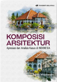 Komposisi arsitektur: apresiasi dan analisis kasus di Indonesia