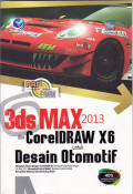 Panduan aplikasi dan solusi (PAS) 3ds max 2013 dan coreldraw x6 untuk desain otomotif