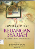 Operasional keuangan syariah: dalam praktik dan ilustrasi kasus