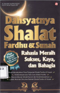Dahsyatnya shalat fardhu dan sunah: rahasia meraih sukses, kaya, dan bahagia