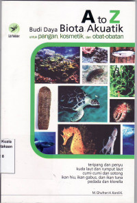 A to Z budi daya biota akuatik untuk pangan, kosmetik, dan obat-obatan