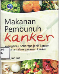 Makanan pembunuh kanker: mengenali beberapa jenis kanker dan bahan alami pelawan kanker