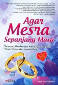 Agar mesra sepanjang masa: rahasia membangun keluarga romantis penuh cinta ala rasulullah