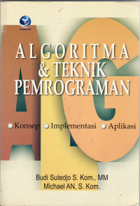 Algoritma dan teknik pemrograman: konsep, implementasi, dan aplikasi