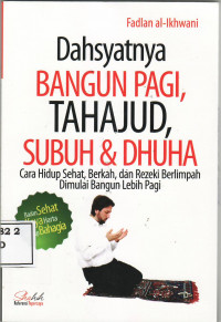 Dahsyatnya bangun pagi, tahajud, subuh dan dhuha: cara hidup sehat, berkah, dan rezeki berlimpah dimulai bangun lebih pagi