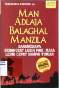 Man adlaja balaghal manzila: barangsiapa berangkat lebih pagi, maka lebih cepat sampai tujuan