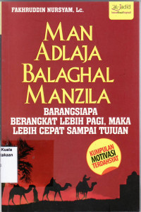 Man adlaja balaghal manzila: barangsiapa berangkat lebih pagi, maka lebih cepat sampai tujuan