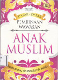 Dasar-dasar pembinaan wawasan anak muslim