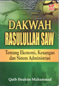 Dakwah Rasulullah SAW: tentang ekonomi, keuangan dan sistem administrasi