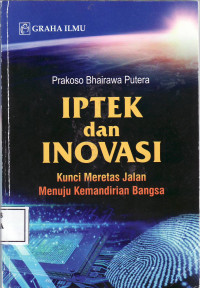 Iptek dan inovasi: kunci meretas jalan menuju kemandirian bangsa