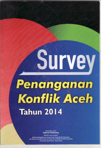 Survey penanganan konflik Aceh tahun 2014