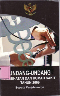 Undang-undang kesehatan dan rumah sakit tahun 2009 beserta penjelasannya