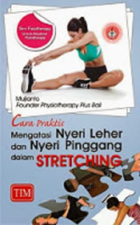 Cara praktis mengatasi nyeri leher dan nyeri pinggang dengan stretching