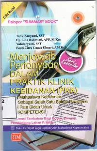 Menjawab pertanyaan dalam praktik klinik kebidanan (PKK): dan persiapan ujian akhir program (UAP) serta uji kompetensi bidan