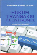 Hukum transaksi elektronik di Indonesia: (sebuah pedoman dalam menghadapi era digital bisnis e-Commerce di Indonesia)
