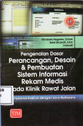 Pengenalan dasar perancangan, desain dan pembuatan sistem informasi rekam medis pada klinik rawat jalan (diimplementasikan klinik dengan java netbeans)