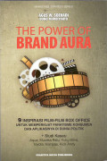The power of brand aura: 9 inspirasi film-film box office untuk memperkuat fanatisme konsumen dan aplikasinya di dunia politik