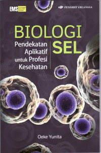 Biologi sel: pendekatan aplikatif untuk profesi kesehatan