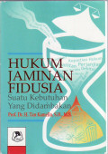 Hukum jaminan fidusia suatu kebutuhan yang didambakan: sejarah, perkembangannya, dan pelaksanaannya dalam praktik bank dan pengadilan