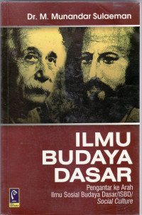 Ilmu budaya dasar: pengantar ke arah ilmu sosial budaya dasar/ISBD/social culture