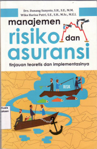 Manajemen risiko dan asuransi: tinjauan teoretis dan implementasinya