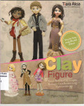Clay figure: kreasi boneka clay dengan berbagai gaya busana yang fashionable