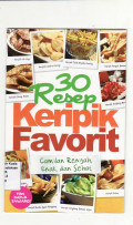 30 Resep keripik favorit: camilan renyah, enak, dan sehat