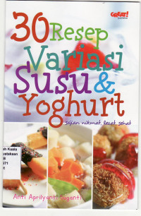 30 resep variasi susu dan yoghurt: sajian nikmat, lezat, sehat