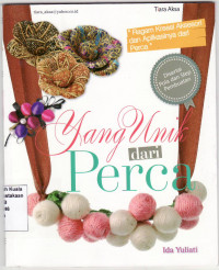 Yang unik dari perca: ragam kreasi aksesori dan aplikasinya dari perca