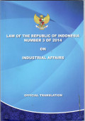 Law of the Republic of Indonesia number 3 of 2014 on industrial affairs