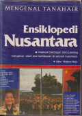 Enskiklopedi Nusantara; mengenal tanah air, memuat berbagai data penting mengenai alam dan kehidupan di seluruh nusantara