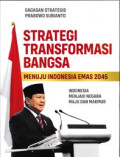 Strategi transpormasi bangsa menuju Indonesia emas 2045: Indonesia menjadi negara maju dan makmur