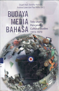 Budaya media bahasa: teks utama pencanang cultural studies 1972-1979