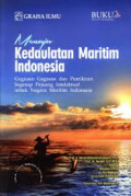 Menuju kedaulatan maritim Indonesia: gugusan gagasan dan pemikiran segenap pejuang intelektual untuk Negara maritim Indonesia
