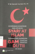 Komparasi eksistensi dan aplikasi syari'at islam: zaman perjuangan gam dengan gerakan DI/TII di Aceh