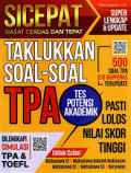 Sicepat siasat cerdas dan cepat taklukan TPA tes potensi akademik: pasti lolos nilai skor tinggi