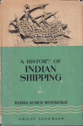 India shipping: a history of the sea-Borne trade and maritime activity of the Indians fro the earliest times