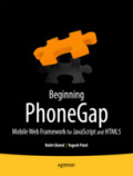 Beginning PhoneGapMobile Web Framework for JavaScript and HTML5 /